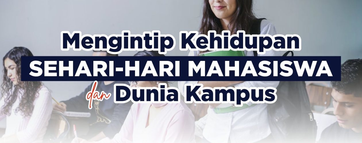 Mengintip Kehidupan Sehari Hari Mahasiswa Dan Dunia Kampus Prestasi Kita