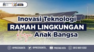 Inovasi Teknologi Ramah Lingkungan Karya Anak Bangsa – Prestasi Kita