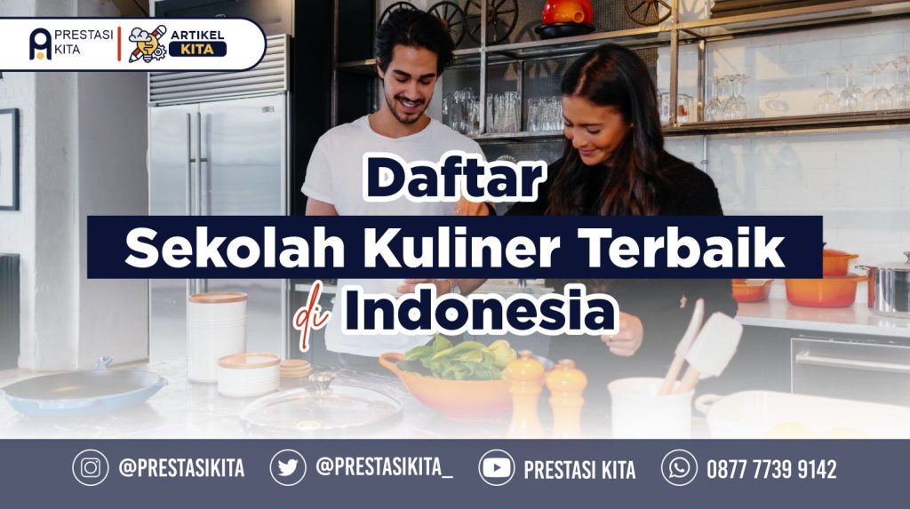 Daftar Sekolah Kuliner Terbaik Di Indonesia – Prestasi Kita