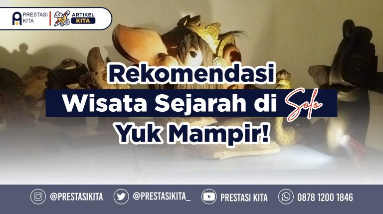 Rekomendasi Wisata Sejarah Di Solo Yuk Mampir Prestasi Kita