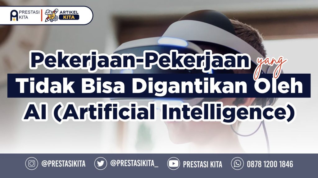 Pekerjaan-Pekerjaan Yang Tidak Bisa Digantikan Oleh AI (Artificial ...